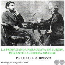 LA PROPAGANDA PARAGUAYA EN EUROPA DURANTE LA GUERRA GRANDE - Por LILIANA M. BREZZO - Domingo, 14 de Agosto de 2016